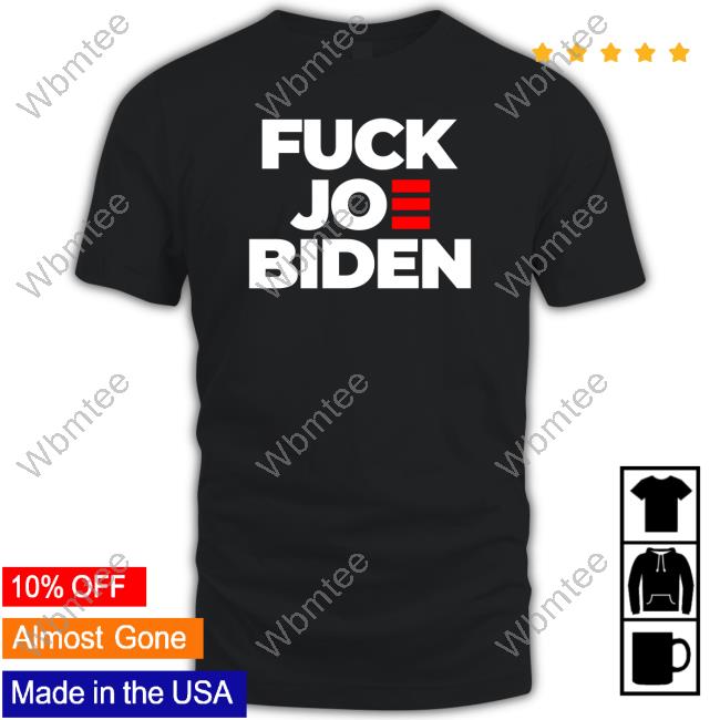 Fuck Joe Biden Shirts