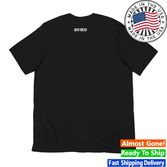 Bad Ideas Merch Bad Ideas Tee Bad Ideas Merch Bad Ideas Tee