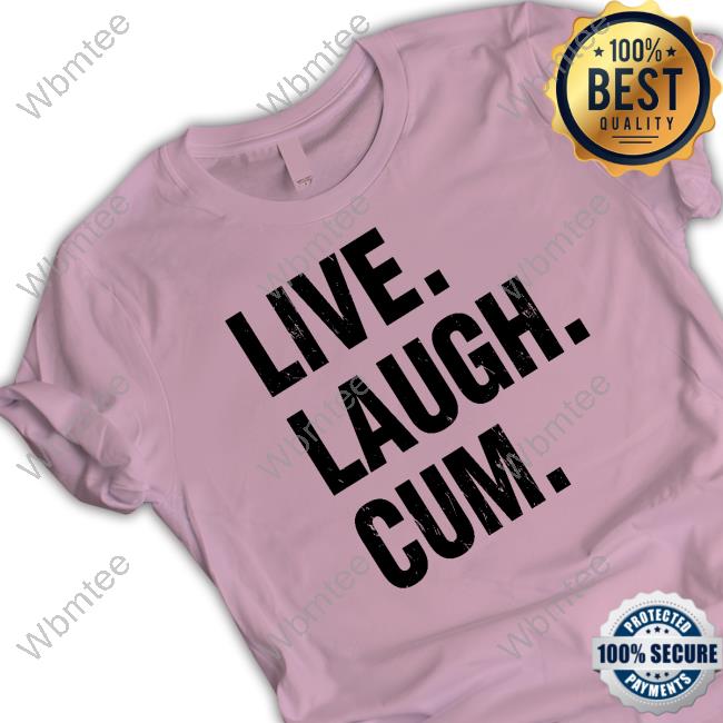 Official Live Launch Cum Long Sleeve Tee Shirt Live Laugh Cum Tee Shirt