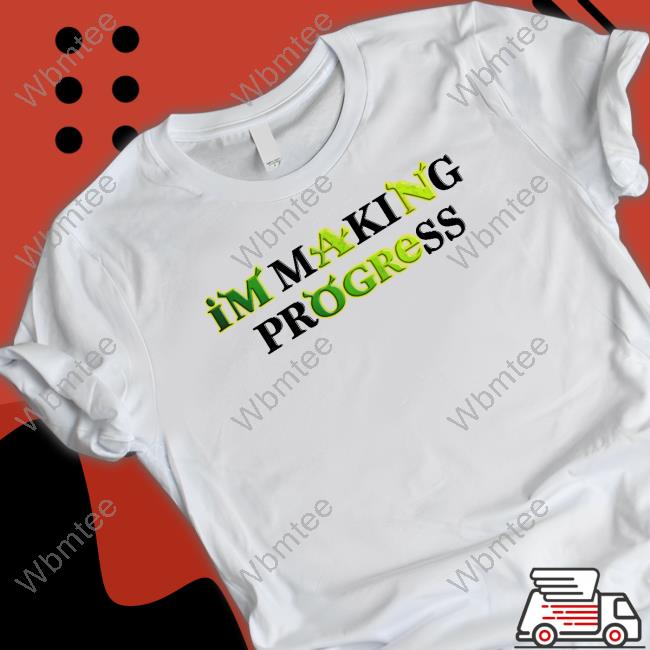 Official I'm Making Progress T Shirt