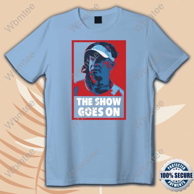 The Show Goes On Tee Shirt Barstool Sports The Show Goes On Hoodie