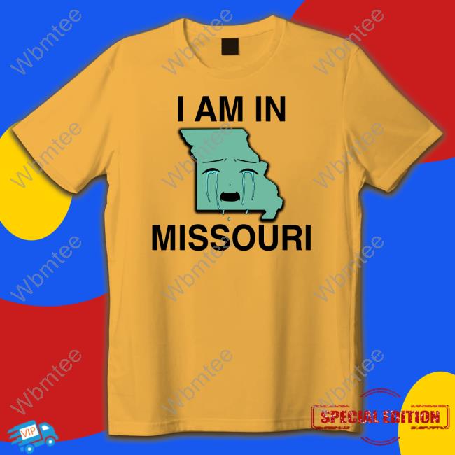 I Am In Missouri Tee Shirt