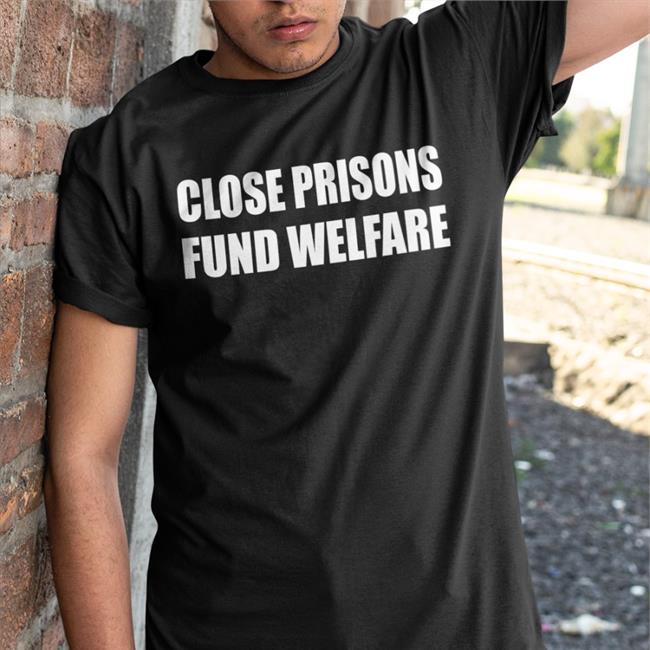 Close Prisons Fund Welfare Shirt Kristin8x