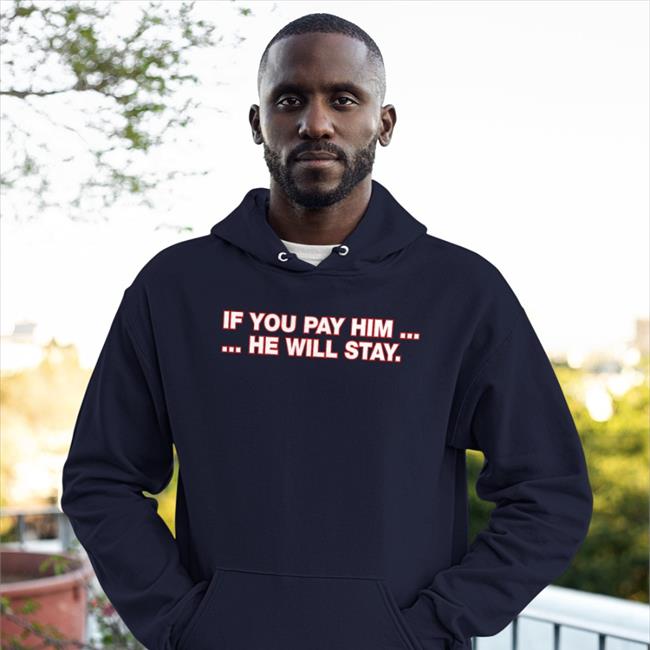 Obvious Shirts If You Pay Him He Will Stay Shirt Obvious Darin