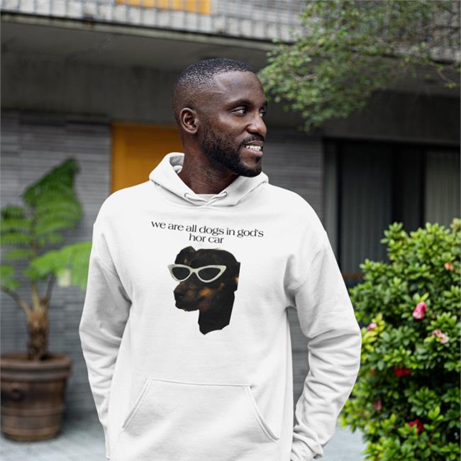 Shirts That Go Hard We Are All Dogs In God's Hot Car Long Sleeve Tee