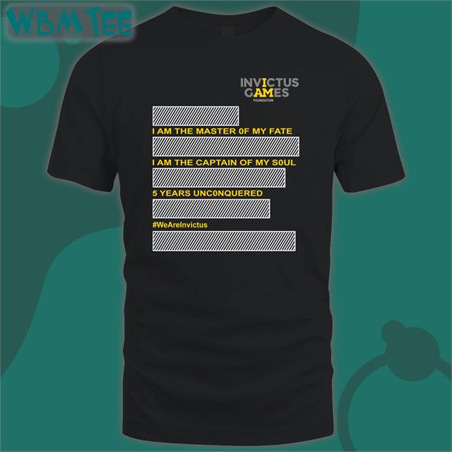 Opening Night I Am The Master Of My Fate I Am The Captain Of My Soul 5 Years Unconquered Wearelnvictus Shirt Invictus Games Foundation