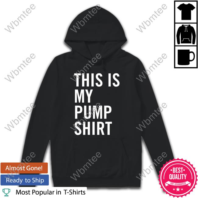 This Is My Pump Shirt T Shirts