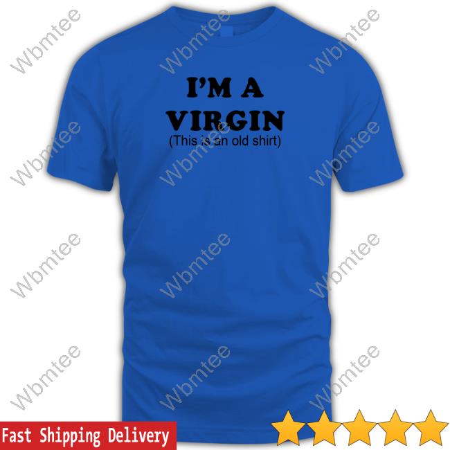 I'm A Virgin Tee Shirt