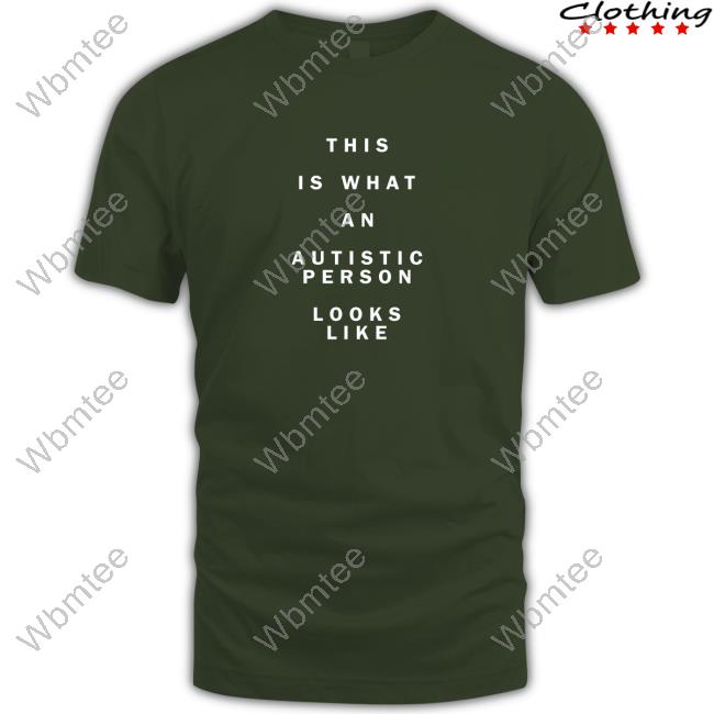 This Is What An Autistic Person Looks Like Shirt