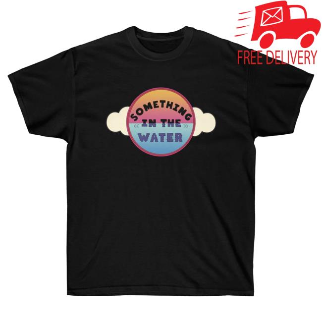 Official The Pop Culture Merch Store Something In The Water Unisex Ultra Cotton Shirt New - Pharrell Williams Festival Inspired The Pop Culture Apparel Clothing Shop ThePopCulture