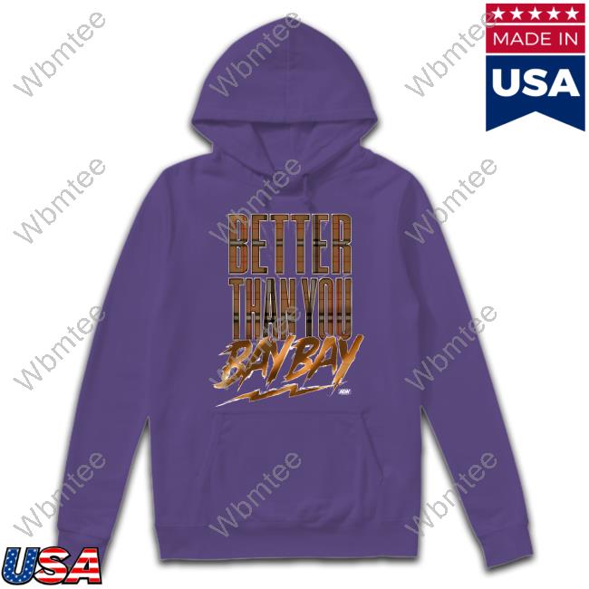 Aew Shop MJF Better Than You Bay Bay T-Shirt