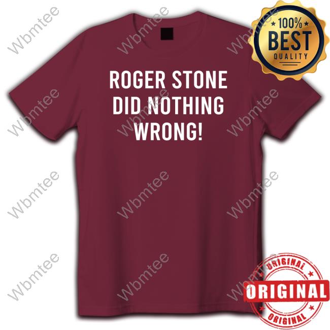 Roger Stone Did Nothing Wrong! Tee Shirt Stone Zone Merch