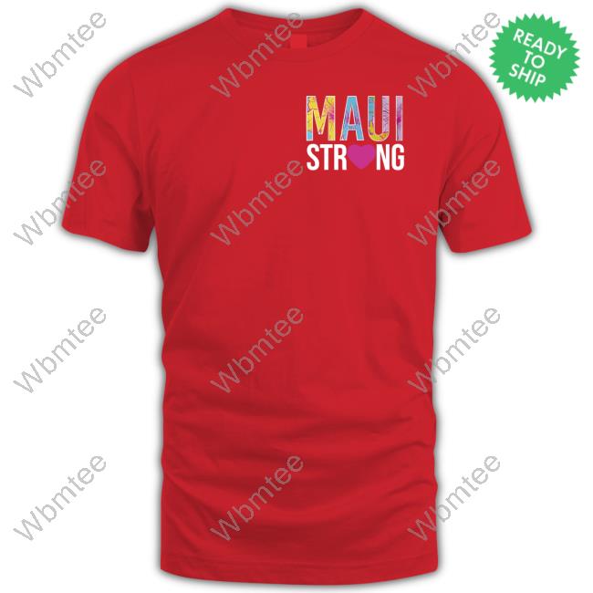Branding Aloha Shop Maui Strong Our Aloha Never Dies Shirt
