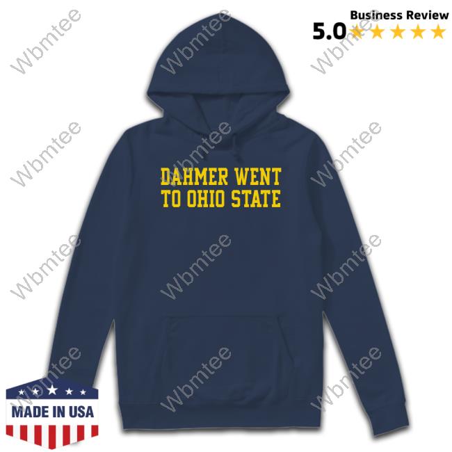 Dahmer Went To Ohio State Shirts Dahmer Went To Ohio State Shirts