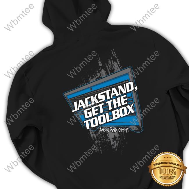 Jackstand Jimmy's Get The Toolbox Shirt Cleetus Mcfarland Merch Jackstand Jimmy's Get The Toolbox Shirt