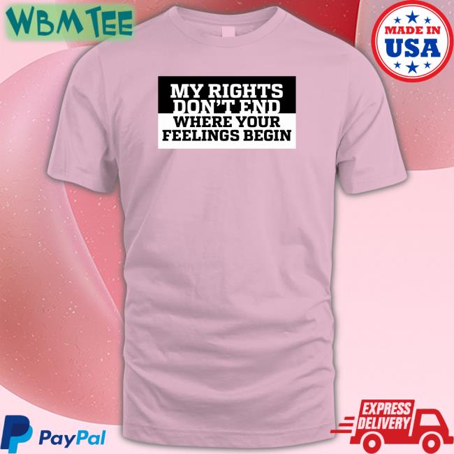 Kyle Rittenhouse My Rights Don't End Where Your Feelings Begin Shirts