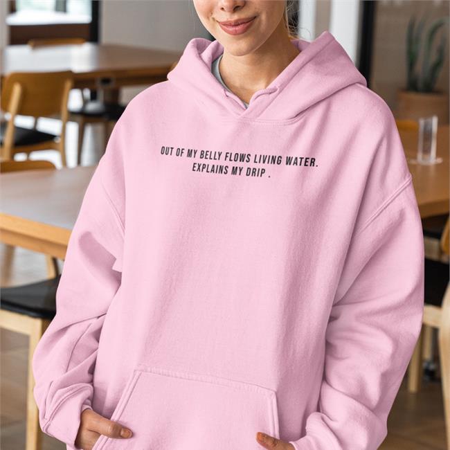 Out Of My Belly Flows Living Water Explains My Drip T Shirt Pink