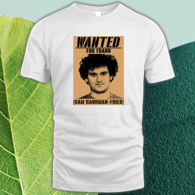 Official Sam Bankman For Fraud Fried Wanted Long Sleeve T Shirt