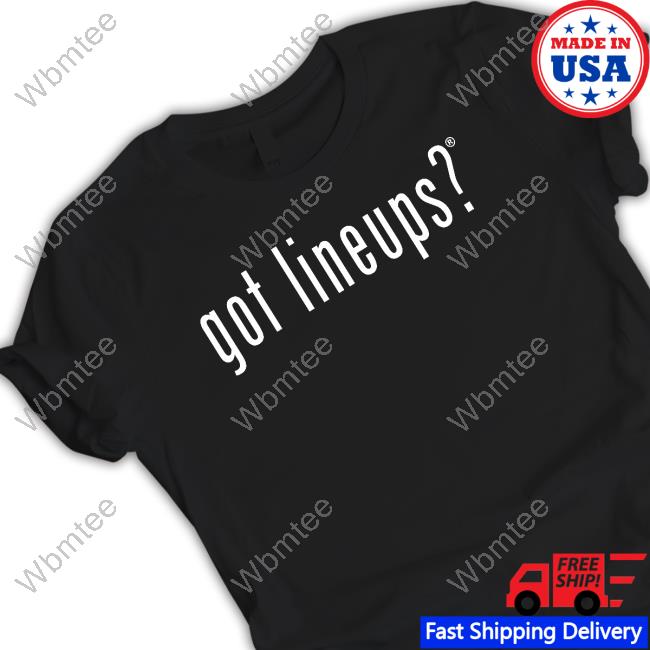 Got Lineups Tee