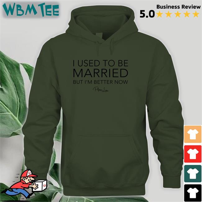 Piper Lou I Used To Be Married But I'm Better Now Hooded Sweatshirt Lisa Marie