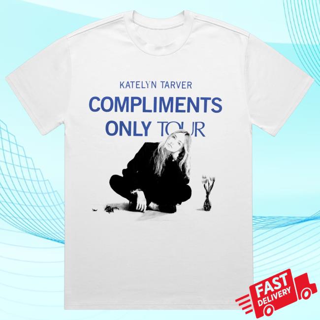 Official Katelyn Tarver Store Merch Compliments Only Tour Shirt 2024