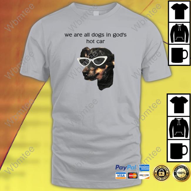 We Are All Dogs In God's Hot Car Edition Limited Long Sleeve Tee