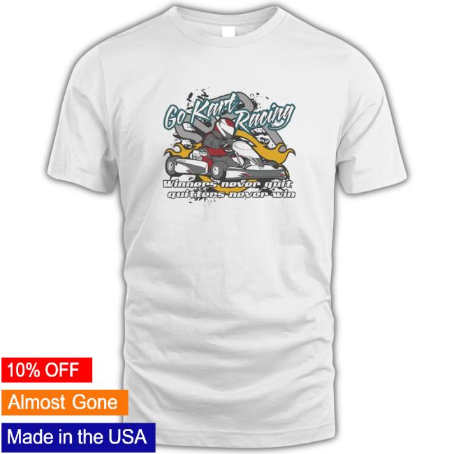 Official Racing Go Kart winners never quit quitters never win best art Shirts