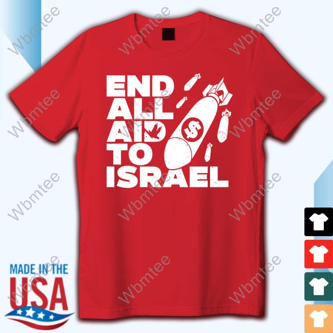 End All Aid To Israel New Shirt