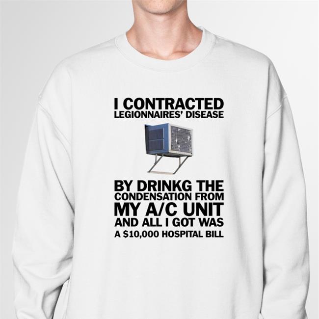 Window AC I Contracted Legionnaires' Disease Shirts Shirts That Go Hard
