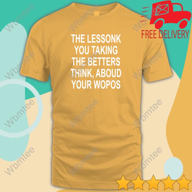 Official The Lessonk You Talking T-Shirt