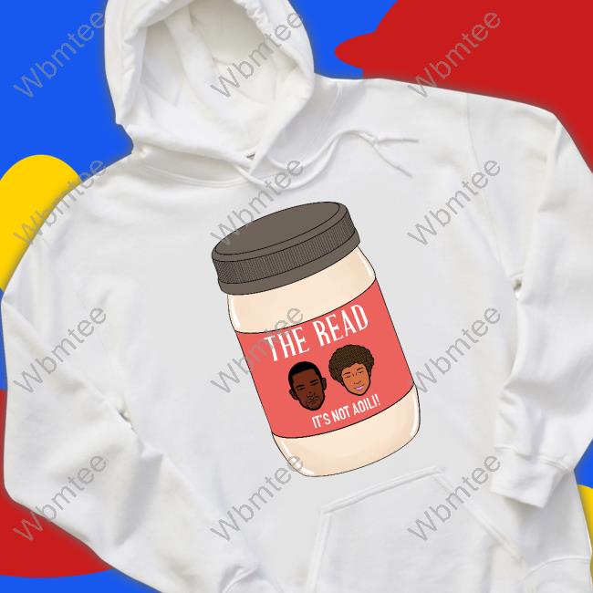 Official The Read It's Not Aoili Shirt