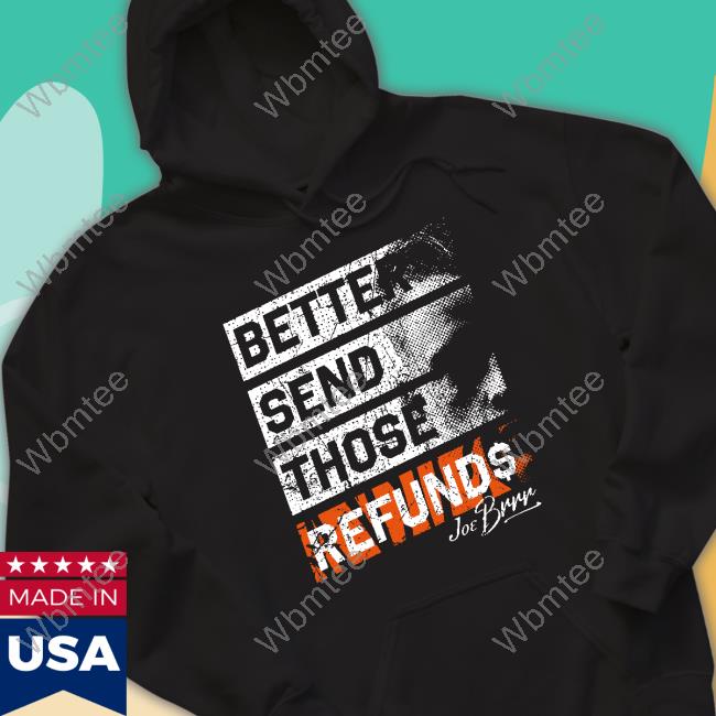 Official Better Send Those Refunds Shirt