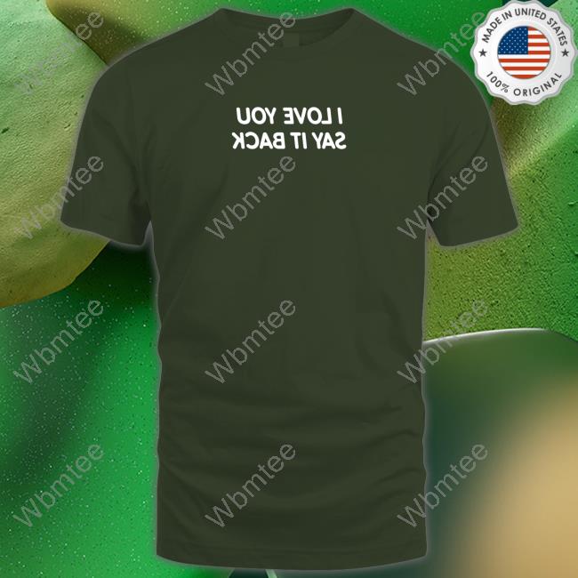 I Love You Say It Back Mirrored Long Sleeve Tee Shirt