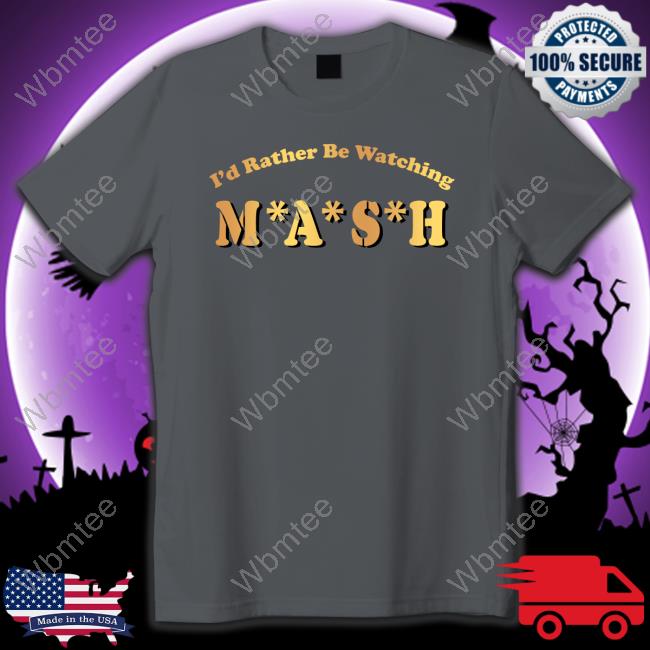 I'd Rather Be Watching M A S H Hoodie