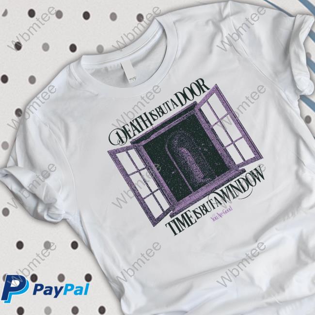 Death Is But A Door TShirts You Are Good Hyde Sister Death Is But A Door T-Shirt