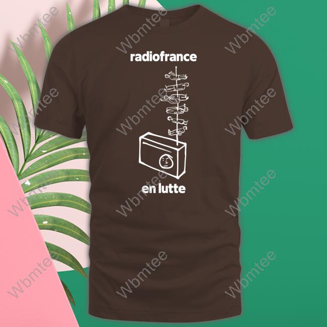 Sophie Binet Radiofrance En Lutte Shirt