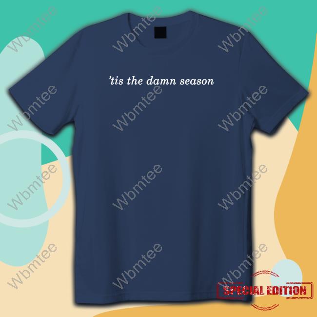 Tis The Damn Season T-Shirt Mark Taylor