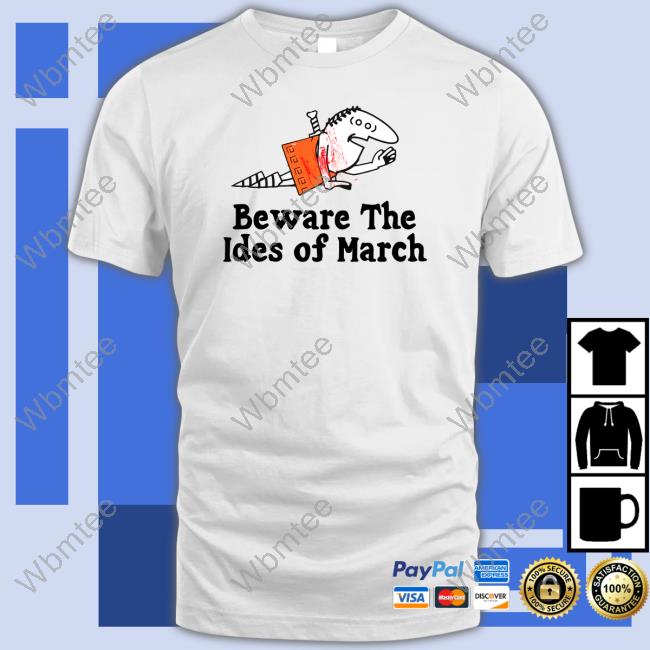Beware The Ides Of March Shirt