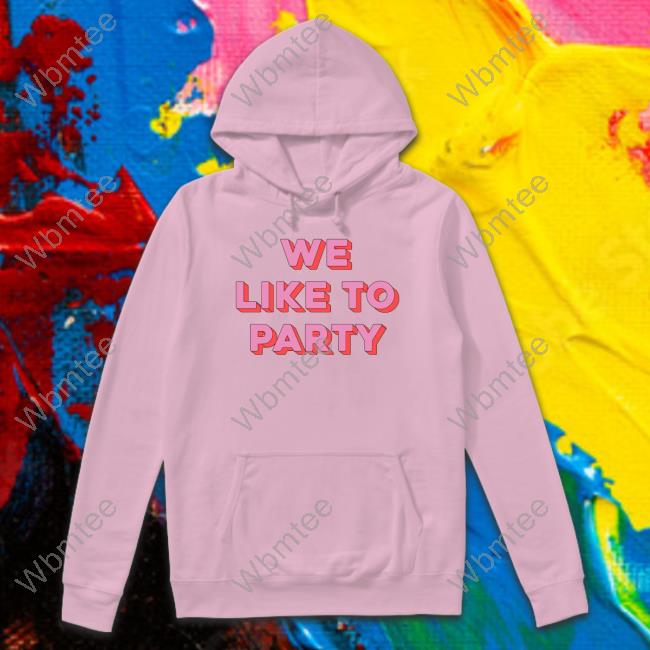 We Like To Party Unisex T Shirt