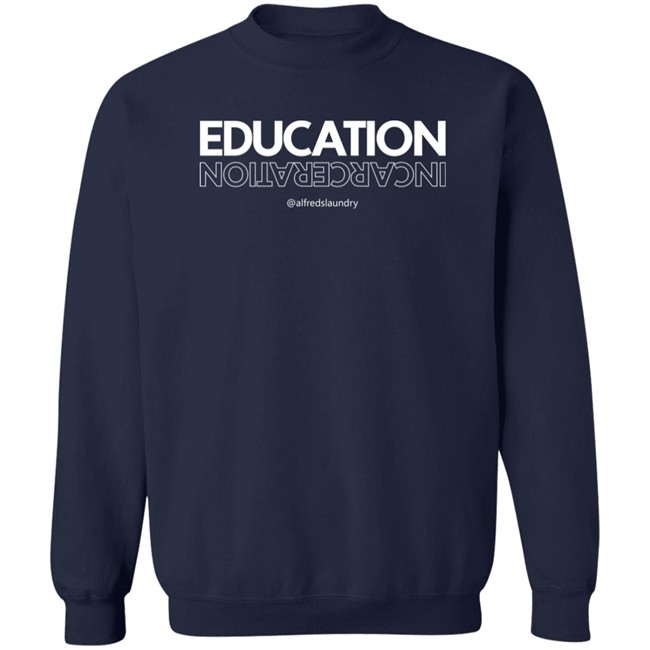 Alfred's Laundry Merch Education Over Incarceration Crewneck Sweatshirt Alfred's Laundry Merch Education Over Incarceration Crewneck Sweatshirt