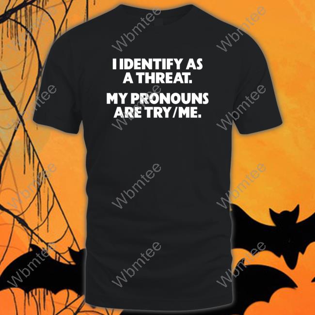 Gays Against Groomers Merch Official I Identify As A Threat. My Pronouns Are Try/Me. Hoodie