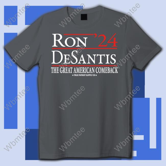 Ron Desantis 2024 The Great American Comeback Shirt