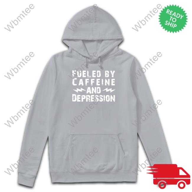 Official Fueled By Caffeine And Depression Shirt