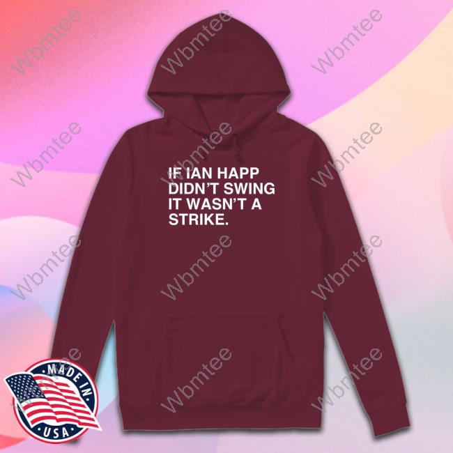 Obviousshirts Merch If Ian Happ Didn't Swing It Wasn't A Strike Tee