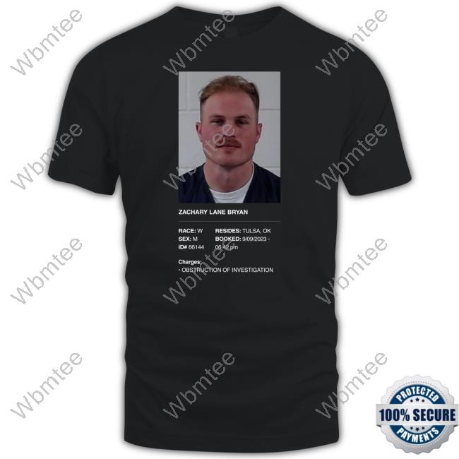 Zachary Lane Bryan Mugshot Shirt Zach Bryan Was Arrested In Vinita Oklahoma Shirt
