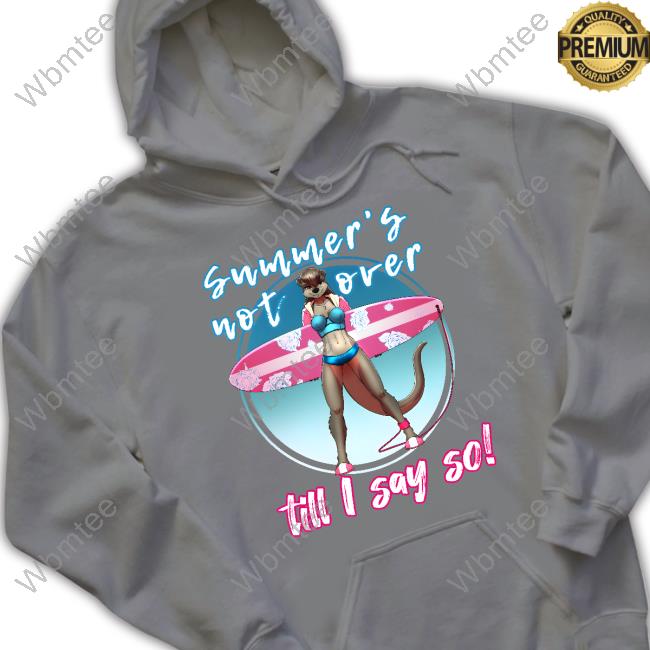 Myke Greywolf Art Summer's Not Over Till I Say So Shirt