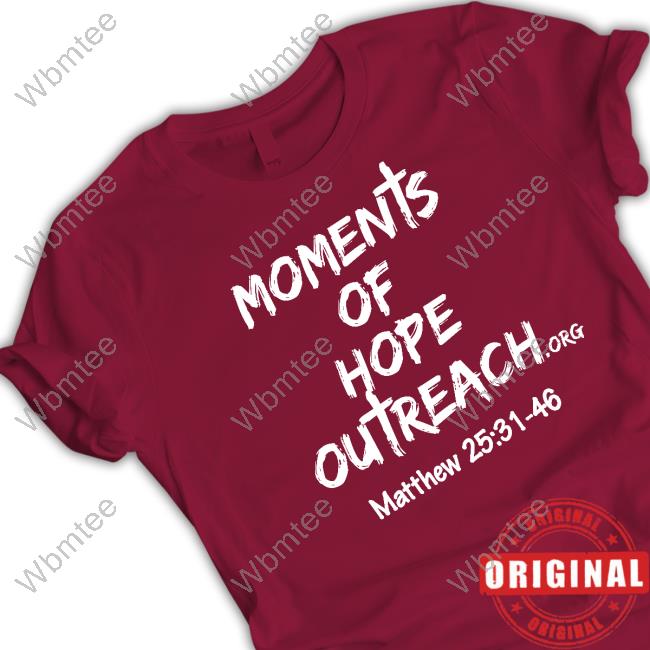 Official Moments Of Hope Outreach T Shirts