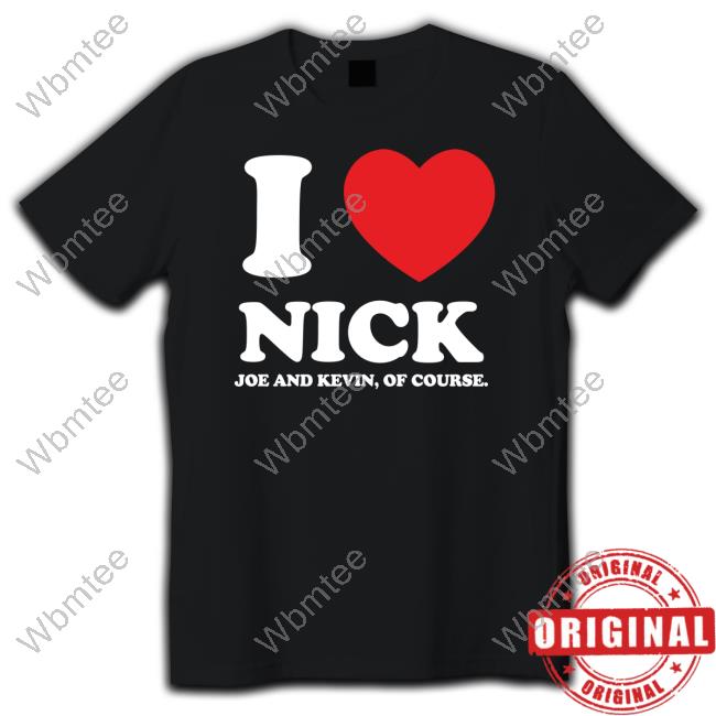 Official Jonas Brothers I Love Nick Joe And Kevin Of Course Tee Shirt
