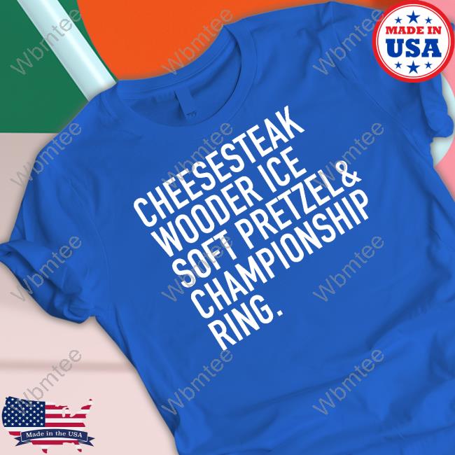 Cheesesteak Wooder Ice Soft Pretzel Championship Ring Tee