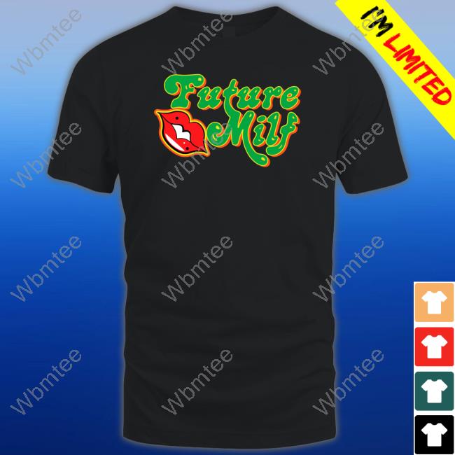 Official Future M.I.L.F. Shirts